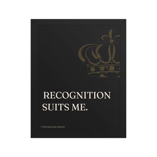 Recognition Suits Me framed art print, 11x14, black frame with the Queen Bea crown in gold on black