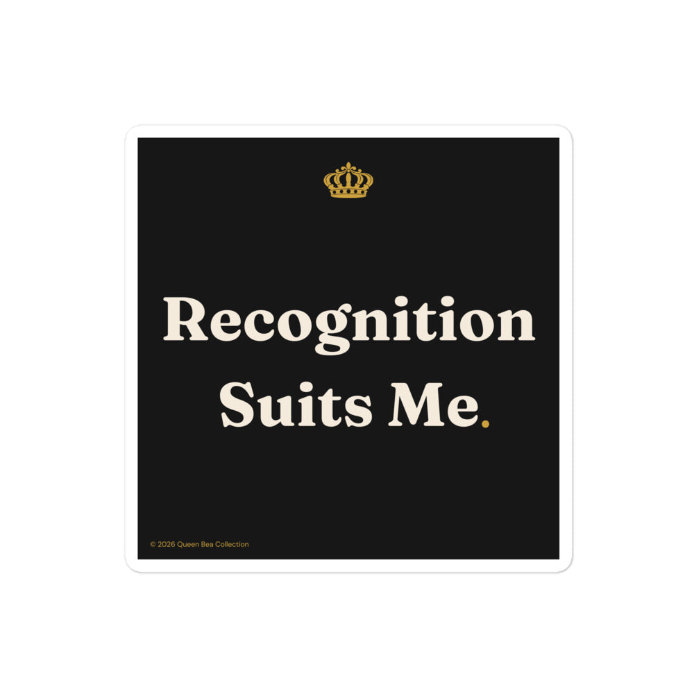 Recognition Suits Me sticker — gold crown above the words Recognition Suits Me on black, 4 inch kiss-cut vinyl