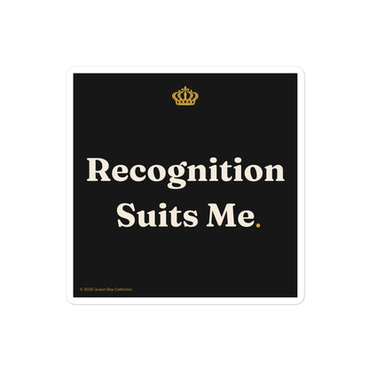 Recognition Suits Me sticker — gold crown above the words Recognition Suits Me on black, 4 inch kiss-cut vinyl