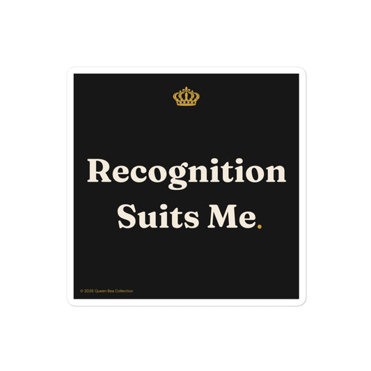 Recognition Suits Me sticker — gold crown above the words Recognition Suits Me on black, 4 inch kiss-cut vinyl