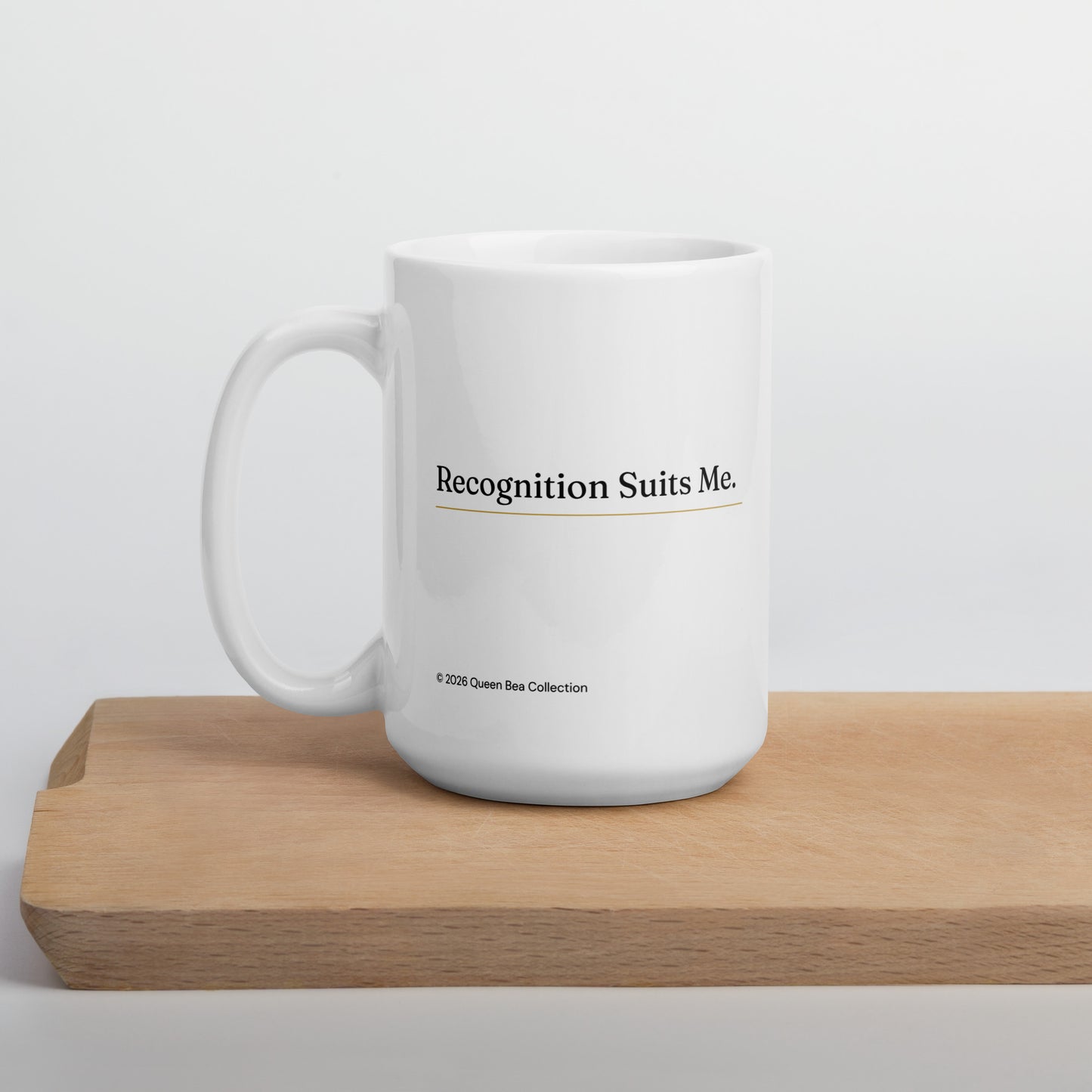 Recognition Suits Me — Queen Bea Mug